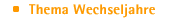 Thema Wechseljahre